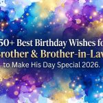 450+Best Birthday Wishes for Brother & Brother-in-Law to Make His Day Special 2026.