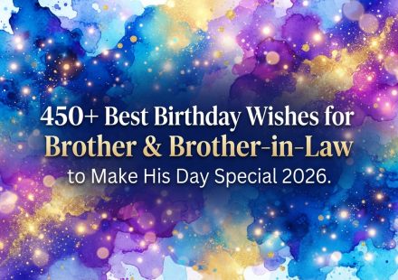 450+Best Birthday Wishes for Brother & Brother-in-Law to Make His Day Special 2026.