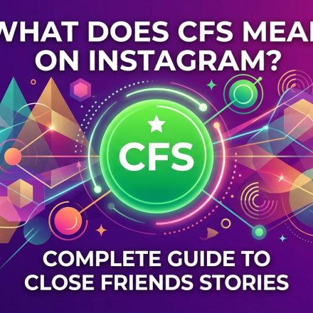 What Does CFS Mean on Instagram? 100+ Close Friends Story Wish Ideas.