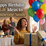 150+ Happy Birthday Wishes GIF Ideas to Make Someone Smile